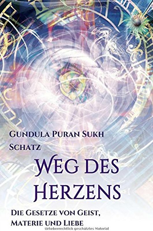 Weg des Herzens: Die Gesetze von Geist, Materie und Liebe