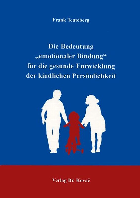Die Bedeutung "emotionaler Bindung" für die gesunde Entwicklung der kindlichen Persönlichkeit