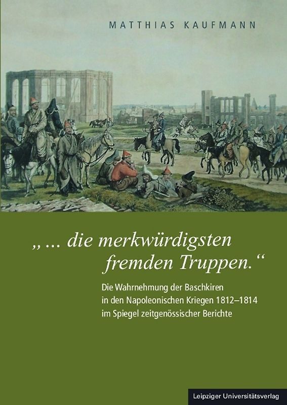 „... die merkwürdigsten fremden Truppen.“