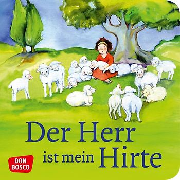 Der Herr ist mein Hirte. Mini-Bilderbuch.. Don Bosco Minis: Kinderbibelgeschichten.