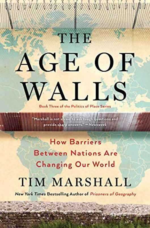 The Age of Walls: How Barriers Between Nations Are Changing Our World (Volume 3) (Politics of Place, Band 3)