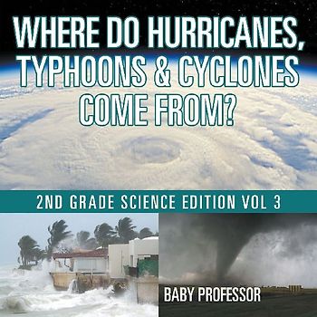 Where Do Hurricanes, Typhoons & Cyclones Come From? | 2nd Grade Science Edition Vol 3