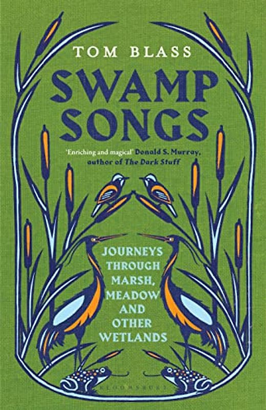 Swamp Songs: Journeys Through Marsh, Meadow and Other Wetlands
