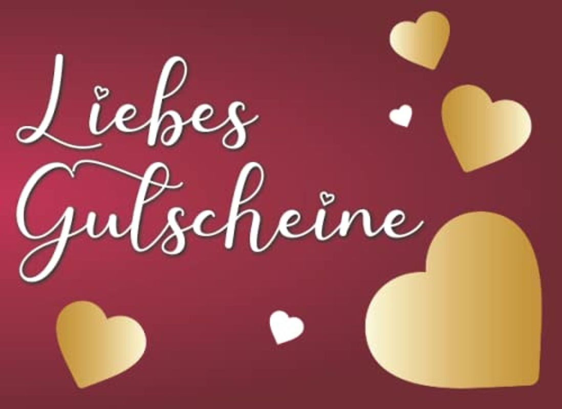 Liebesgutscheine: Liebesbuch mit 60 Geschenkgutscheinen für Paare zum Valentinstag oder Jahrestag (Gutscheinheft für Paare)