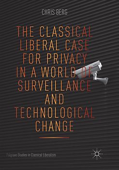 The Classical Liberal Case for Privacy in a World of Surveillance and Technological Change
