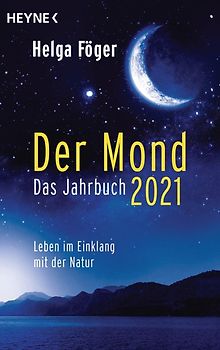 Der Mond 2021 – Das Jahrbuch. Leben im Einklang mit der Natur