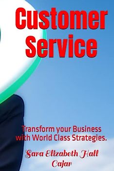 Customer Service: Transform your Business with World Class Strategies. (Servicio al cliente, Band 2)