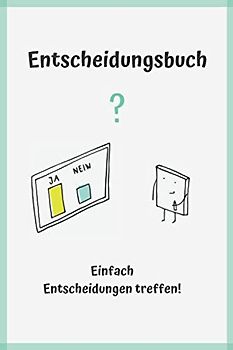 Entscheidungsbuch: Entscheiden Lernen leicht gemacht • Ausfüllbuch für Kinder und Jugendliche • Einfach Entscheidungen Treffen