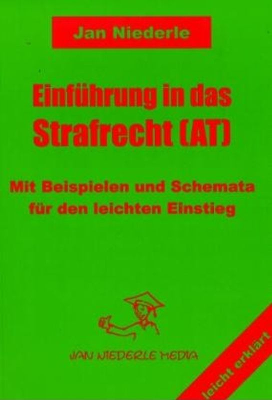 Einführung in das Strafrecht (AT). Mit Beispielen und Schemata für den leichten Einstieg