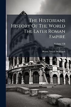The Historians History Of The World The Later Roman Empire