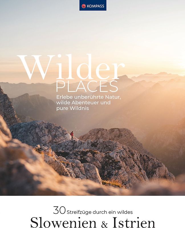 Wilder Places - 30 Streifzüge durch ein wildes Slowenien & Istrien
