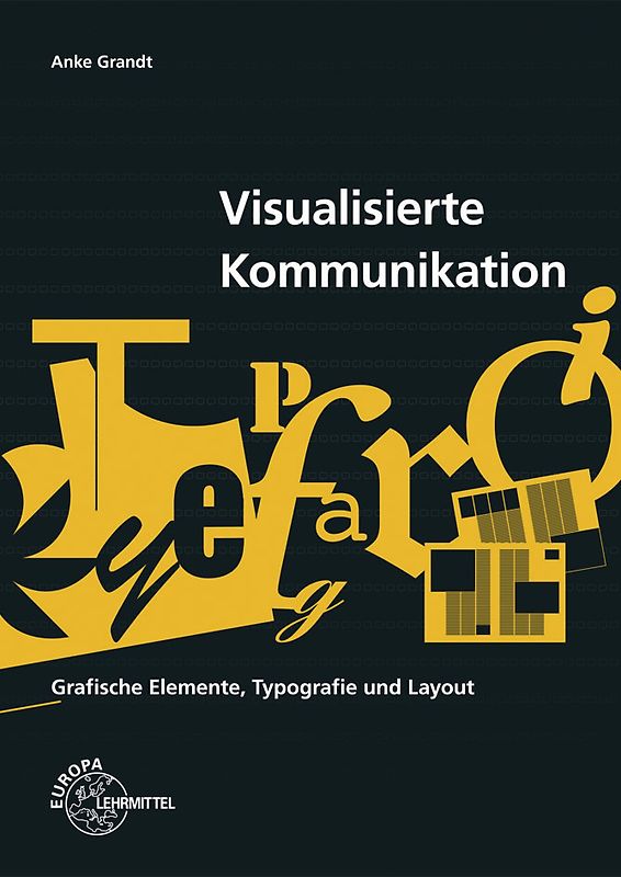 Visualisierte Kommunikation. Grafische Elemente, Typografie, Layout