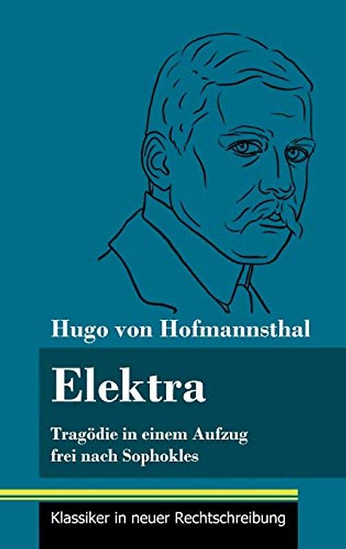 Elektra: Tragödie in einem Aufzug frei nach Sophokles (Band 141, Klassiker in neuer Rechtschreibung)