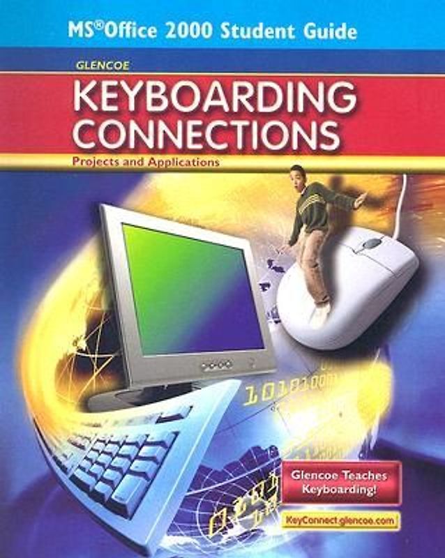 Glencoe Keyboarding Connections: Projects and Applications, Microsoft Office 2000, Student Guide