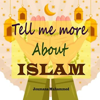 Tell Me More About ISLAM: Islamic Questions & Answers for children | Islamic book for kids (with good deeds for kids )
