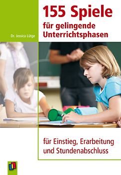 155 Spiele für gelingende Unterrichtsphasen