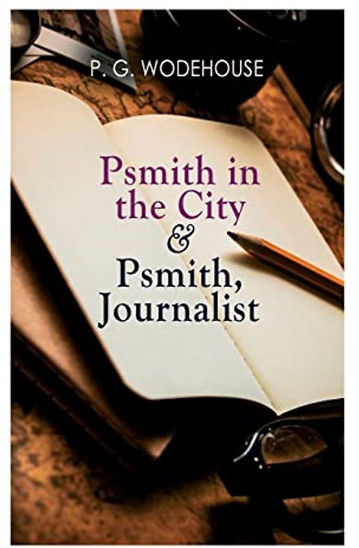 Psmith in the City & Psmith, Journalist