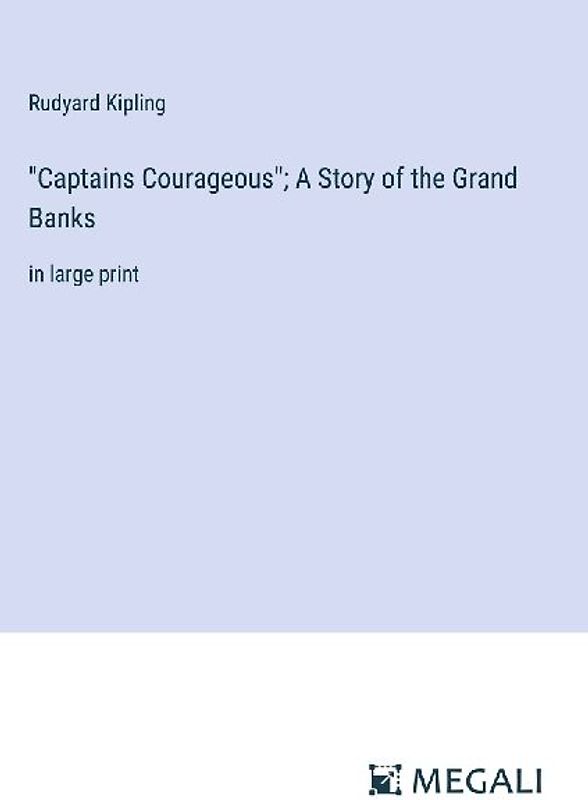 "Captains Courageous"; A Story of the Grand Banks