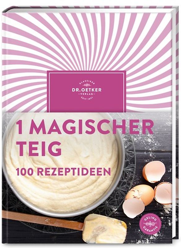 1 magischer Teig – 100 Rezeptideen