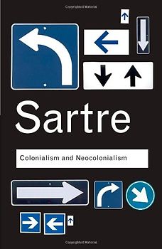 Colonialism and Neocolonialism (Routledge Classics) - Jean-Paul Sartre