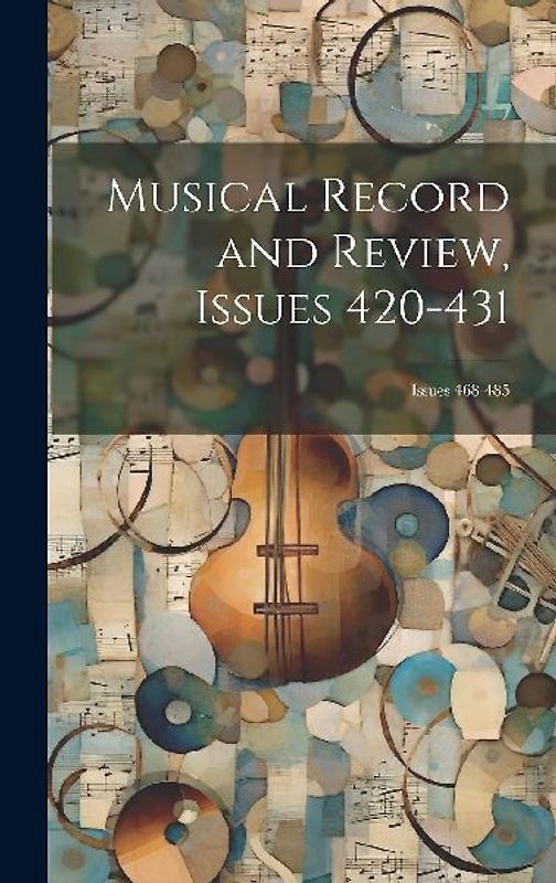 Musical Record and Review, Issues 420-431; issues 468-485