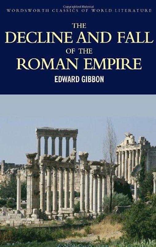 Decline and Fall of the Roman Empire (Wordsworth Classics of World Literature) - Edward Gibbon