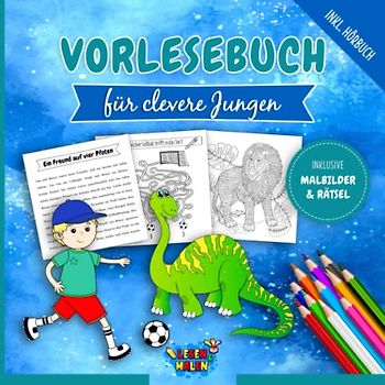 Vorlesebuch für clevere Jungen: Cooles Geschichtenbuch für Jungs zum Vorlesen und Selberlesen inkl. Rätsel und Malbilder