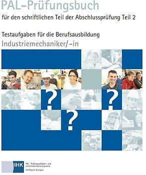 PAL-Prüfungsbuch für den schriftlichen Teil der Abschlussprüfung Teil 2 - Industriemechaniker/-in
