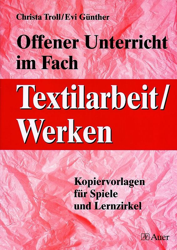 Offener Unterricht im Fach Textilarbeit / Werken. Kopiervorlagen für Spiele und Lernzirkel (5. bis 10. Klasse)