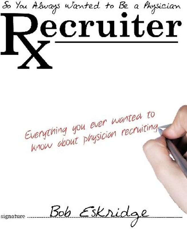 So You Always Wanted to Be A Physician Recruiter