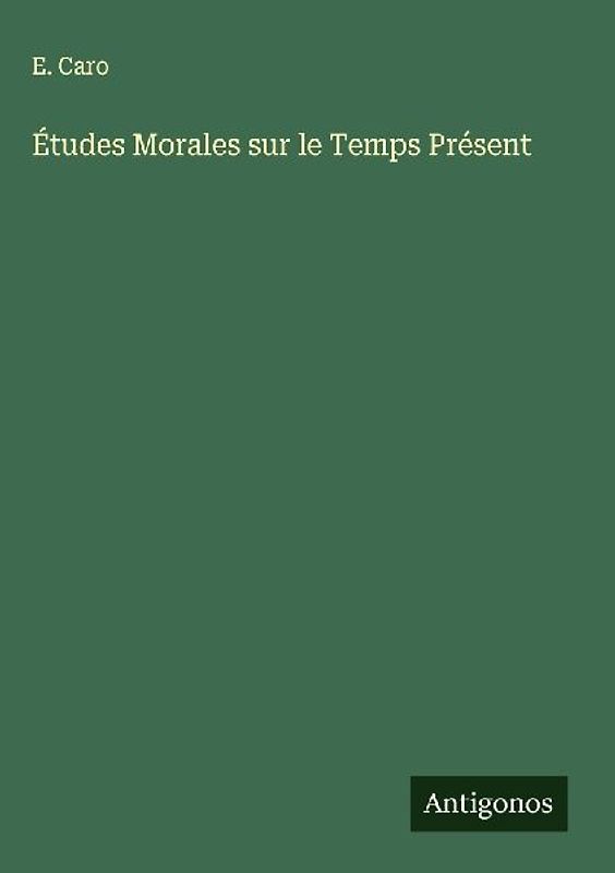 Études Morales sur le Temps Présent