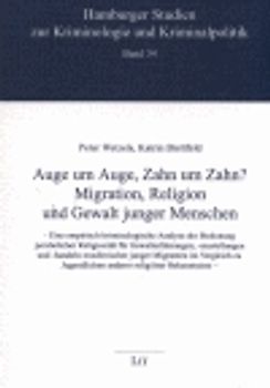 Auge um Auge, Zahn um Zahn? Migration, Religion und Gewalt junger Menschen