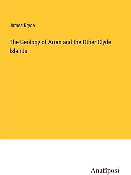 The Geology of Arran and the Other Clyde Islands