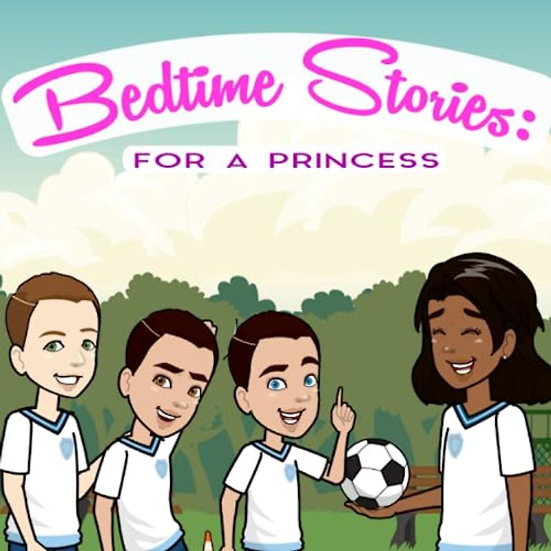 Bedtime Stories: For A Princess: Soccer Showdown