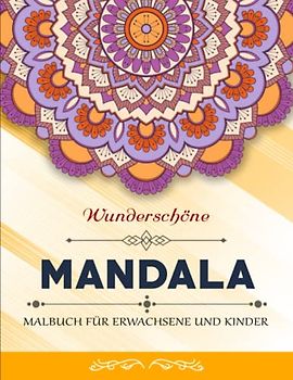 MANDALA MALBUCH FÜR ERWACHSENE UND KINDER - Abbauen Von Stress: Das perfekte Buch für alle, die Mandalas lieben und ihre Kreativität durch Ausmalen ... möchten | 50 Ausmalbilder Mit Entspannenden