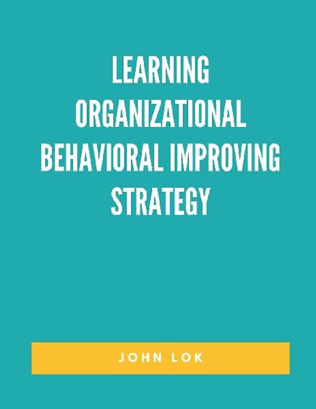 Learning Organizational Behavioral Improving Strategy