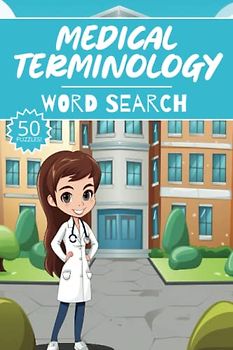 Medical Terminology Word Search: 50 Anatomy Puzzles, Word Find, Vocabulary Activity Book for Kids, Adults and Seniors