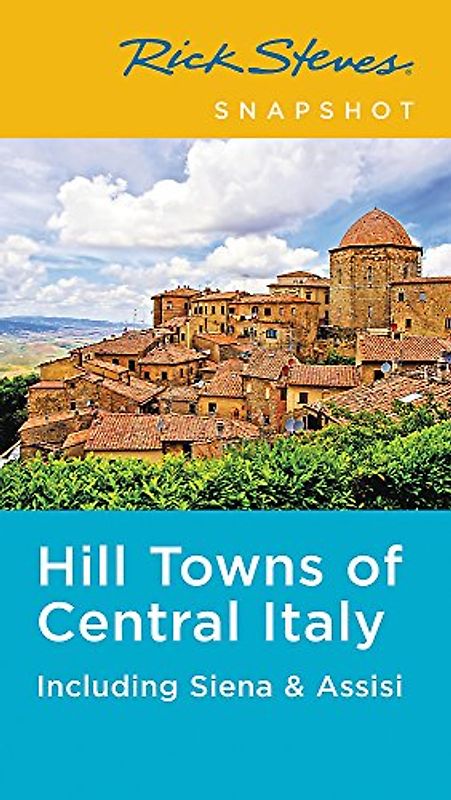 Rick Steves Snapshot Hill Towns of Central Italy: Including Siena & Assisi