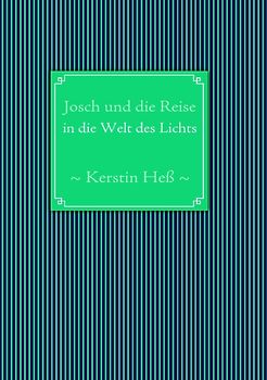 Josch und die Reise in die Welt des Lichts
