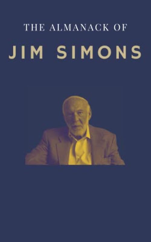 The Almanack of Jim Simons: Mathematics, Investing and Renaissance Technologies (Super Investors Series)