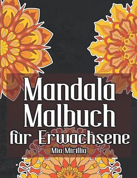 Mandala Malbuch für Erwachsene: Das XXL Malbuch voller unvergleichbarer Formen