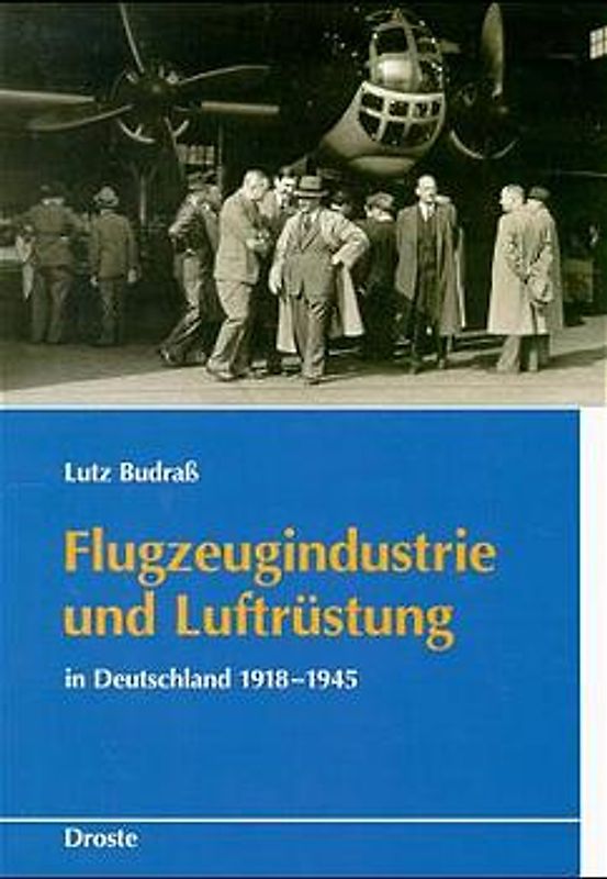 Flugzeugindustrie und Luftrüstung in Deutschland 1918-1945