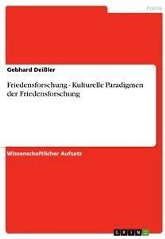 Friedensforschung - Kulturelle Paradigmen der Friedensforschung