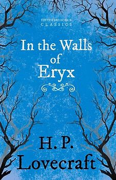 In the Walls of Eryx (Fantasy and Horror Classics);With a Dedication by George Henry Weiss