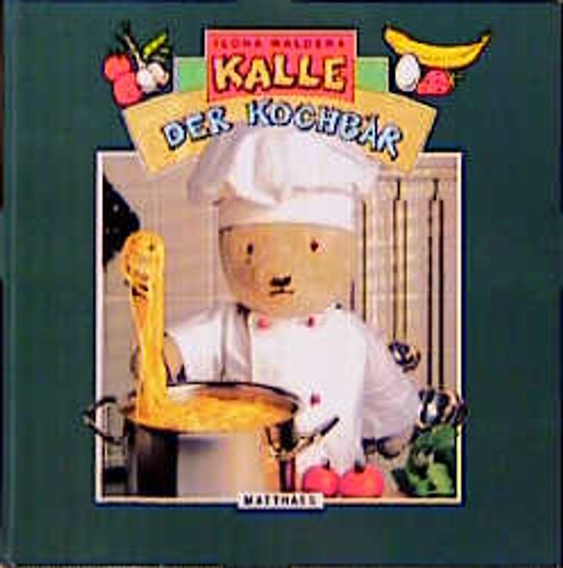 Kalle der Kochbär. 30 Kochgeschichten für Bären und Kinder