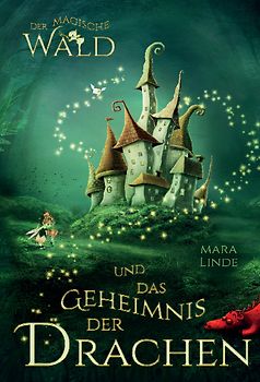 Der magische Wald und das Geheimnis der Drachen für Kinder ab 6 Jahre