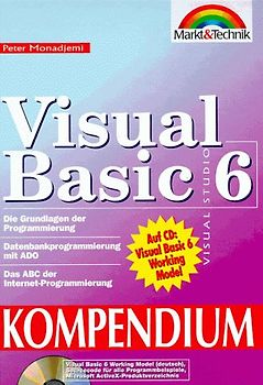 Visual Basic 6. Expertenwissen und umfangreicher Referenzteil. 32-Bit-Programmierung mit VB und Visual Studio 6