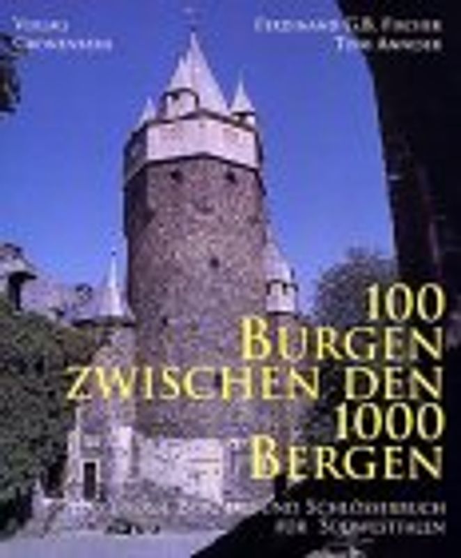 100 Burgen zwischen den 1000 Bergen. Das grosse Burgen- und Schlösserbuch für Südwestfalen