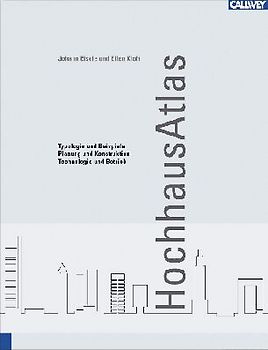 Hochhaus Atlas. Typologie und Beispiele - Planung und Konstruktion - Technologie und Betrieb
