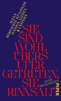 »Sie sind wohl übers Ufer getreten, Sie Rinnsal!«